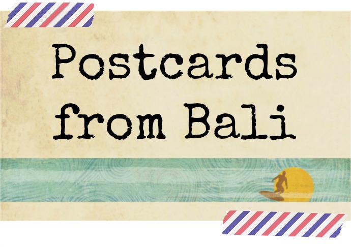 POSTCARDS FROM BALI